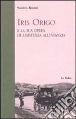 Iris Origo e la sua opera di assistenza all'infanzia libro