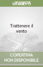 Trattenere il vento