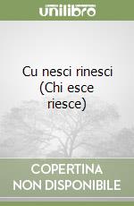 Cu nesci rinesci (Chi esce riesce)