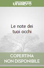 Le note dei tuoi occhi