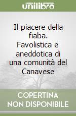 Il piacere della fiaba. Favolistica e aneddotica di una comunità del Canavese