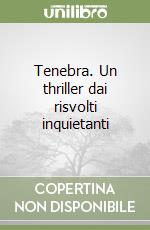 Tenebra. Un thriller dai risvolti inquietanti libro