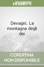 Devagiri. La montagna degli dei libro