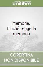 Memorie. Finché regge la memoria libro