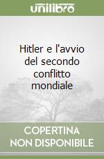 Hitler e l'avvio del secondo conflitto mondiale libro