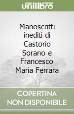 Manoscritti inediti di Castorio Sorano e Francesco Maria Ferrara libro