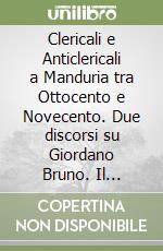 Clericali e Anticlericali a Manduria tra Ottocento e Novecento. Due discorsi su Giordano Bruno. Il convito Del Noce