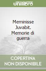 Meminisse Juvabit. Memorie di guerra libro