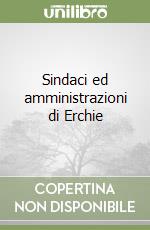 Sindaci ed amministrazioni di Erchie libro