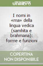 I nomi in «ma» della lingua vedica (samhita e brahmana): forme e funzioni libro