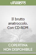 Il brutto anatroccolo. Con CD-ROM libro