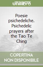 Poesie psichedeliche. Psichedelic prayers after the Tao Te Ching