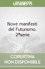 Nove manifesti del Futurismo. 2ªserie