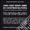 1965-1985. Venti anni di controcultura libro