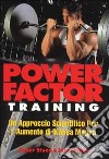 Power factor training. Un approccio scientifico per l'aumento di massa magra libro