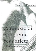 Aminoacidi e proteine per l'atleta libro