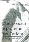 Aminoacidi e proteine per l'atleta libro