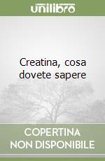 Creatina, cosa dovete sapere libro