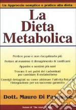 La dieta metabolica. Un approccio alla dieta pratico e semplice libro