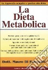 La dieta metabolica. Un approccio alla dieta pratico e semplice libro