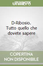 D-Ribosio. Tutto quello che dovete sapere libro