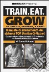 Train, eat, grow-Allenati, mangia, cresci. Manuale di allenamento del sistema POF (Position-Of-Flexion) libro di Holman Steve