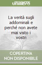 La verità sugli addominali e perché non avete mai visto i vostri libro