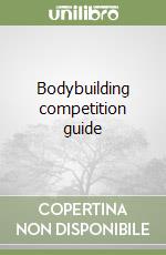 Bodybuilding competition guide