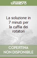 La soluzione in 7 minuti per la cuffia dei rotatori