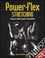 Power-flex streching. I segreti della super-flessibilità. Ediz. illustrata libro