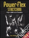 Power-flex streching. I segreti della super-flessibilità. Ediz. illustrata libro