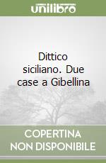 Dittico siciliano. Due case a Gibellina libro