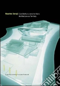 Nasrine Seraji. L'architettura come territorio. Architecture as territory