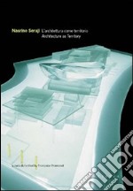 Nasrine Seraji. L'architettura come territorio. Architecture as territory