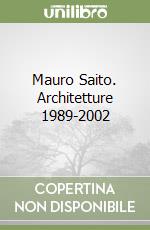 Mauro Saito. Architetture 1989-2002 libro