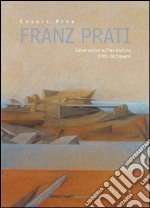 Franz Prati. Conversazioni sull'architettura. L'atto del disegno libro