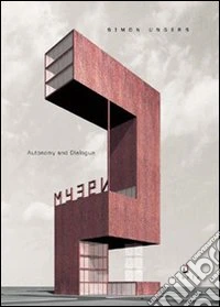 Simon Ungers. Autonomy and dialogue libro