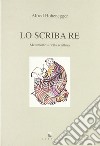 Lo scriba re. Metamorfosi della scrittura libro