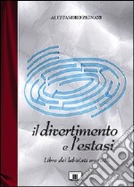 Il divertimento e l'estasi. Libro dei labirinti musicali libro