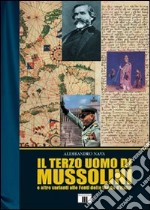 Il terzo uomo di Mussolini (e altre varianti alle fonti della storia d'Italia)