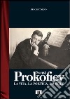 Sergej Prokofiev. La vita, la poetica, lo stile libro