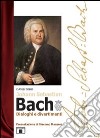 J. S. Bach. Dialoghi e divertimenti libro