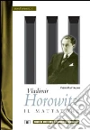 Vladimir Horowitz. Il mattatore libro