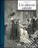 Un silenzio cantato. Hausmusik e scrittori nella Trieste asburgica libro