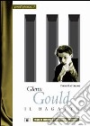 Glenn Gould. Il bagatto libro di Rattalino Piero Biosa S. (cur.)