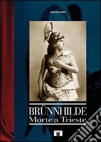Brünnhilde. Morte a Trieste
