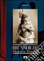 Brünnhilde. Morte a Trieste libro