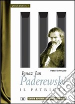 Ignaz Jan Paderewski. Il patriota