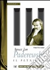 Ignaz Jan Paderewski. Il patriota libro di Rattalino Piero Iannelli M. T. (cur.)
