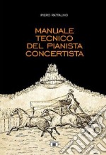 Manuale tecnico del pianista concertista libro